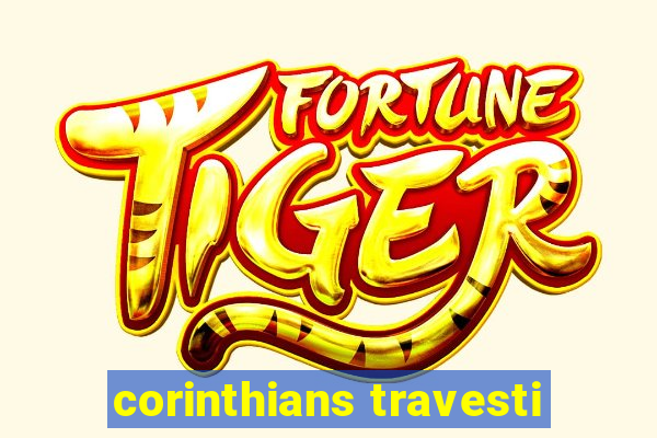 corinthians travesti